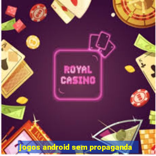 jogos android sem propaganda